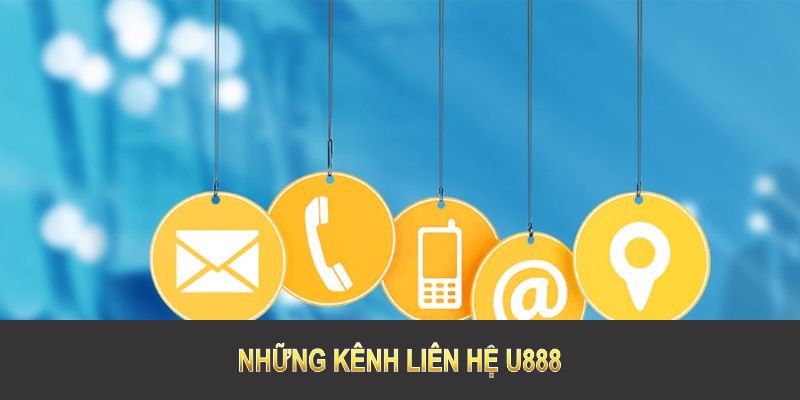 Khám phá những kênh Liên hệ U888 mà bạn không thể bỏ qua