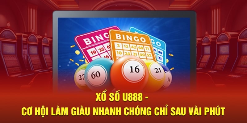 Khái quát tổng quan chung về sảnh xổ số u888